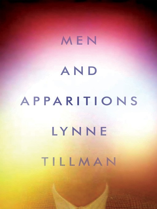 Title details for Men and Apparitions by Lynne Tillman - Available